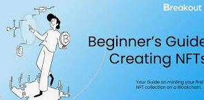 How to Create Your First NFT: A Beginner’s Guide