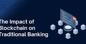 How Blockchain Is Disrupting Traditional Banking Systems